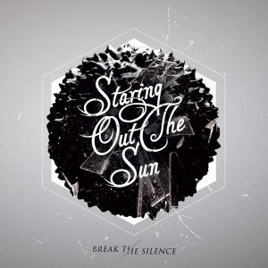 Staring Out the Sun - Break the Silence (EP) (2015)