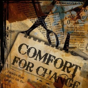 Comfort For Change - Stories That Didn't Hit The Page (2008)
