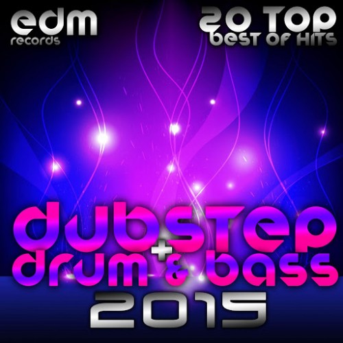 Dubstep + Drum & Bass 2015 - 20 Top Best Of Hits, Drumstep, Jungle, Electro Bass, Grime, Filth, Hyph (2015)
