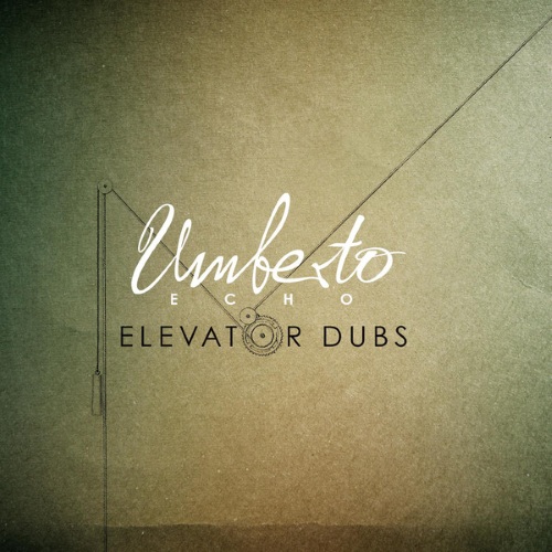 Umberto Echo - Elevator Dubs (2013)