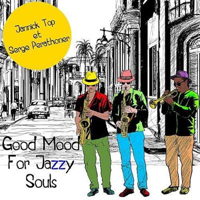 Jannick Top, Serge Perathoner - Good Mood For Jazzy Souls (2012)