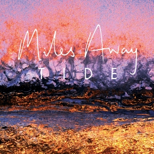 Miles Away - Tide (2015)