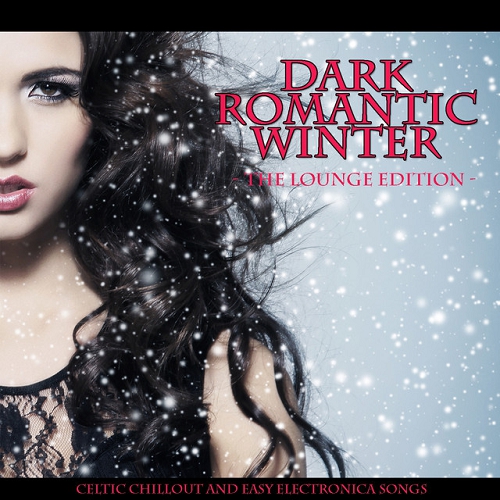 Dark Romantic Winter The Lounge Edition Celtic Chillout and Easy Electronica Sounds (2015)