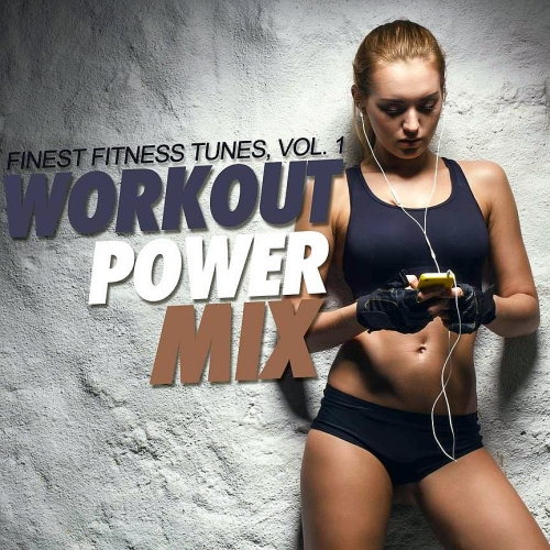 Workout Power Mix Vol 1 (Finest Fitness Tunes) (2015)