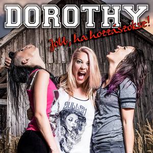 Dorothy - Jobb, Ha Hozz&#225;szoksz! (2015)
