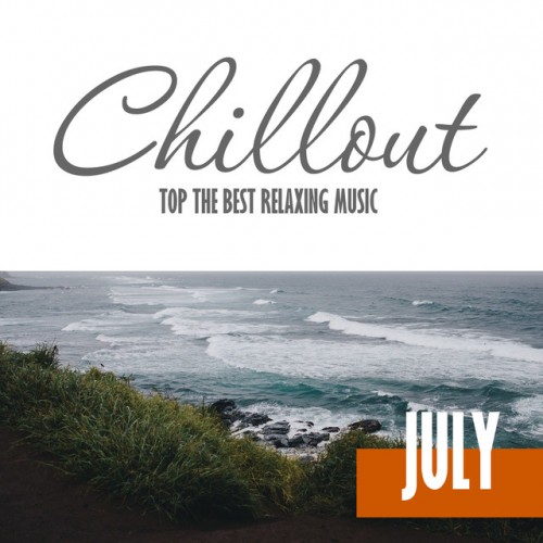 Chillout July 2016: Top 10 July Relaxing Chill Out and Lounge Music (2016)