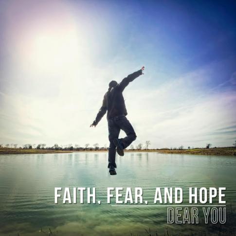 Dear You - Faith, Fear, and Hope - EP (2013)