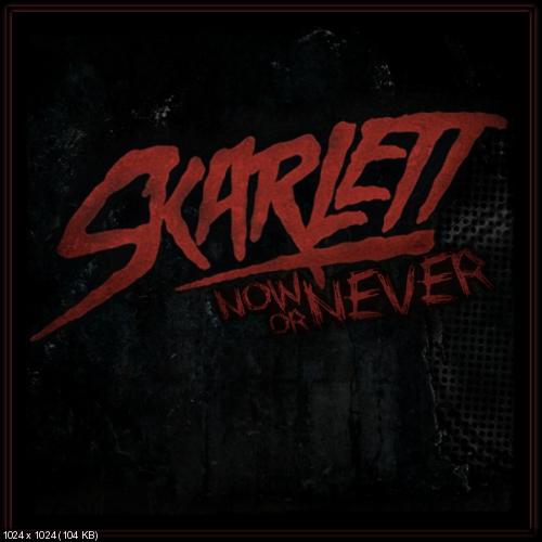 Skarlett - Now Or Never [Single] (2013)