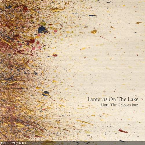 Lanterns On The Lake - Until The Colours Run (2013)
