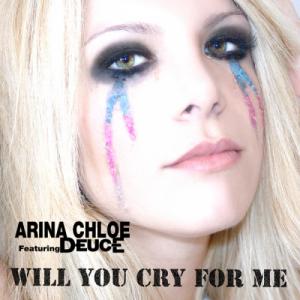 Arina Chloe & Deuce - Will You Cry for Me [Single] (2013)