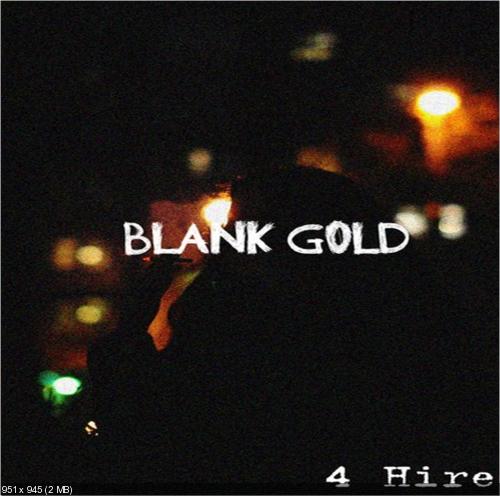 Blank Gold - 4 Hire (Demo) (2013)