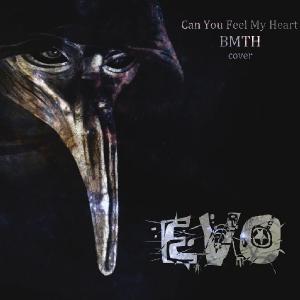 EVO - Can You Feel My Heart (BMTH Cover) (2013)