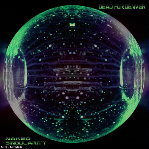 Dead For Denver - Naked Singularity (2013)