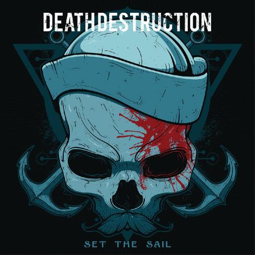 Death Destruction – Set the Sail (Single) (2014)