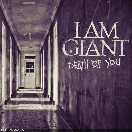 	 I Am Giant - Death Of You [Single] (2014)
