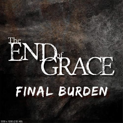 The End Of Grace - Final Burden (Songle) (2015)