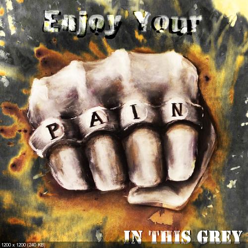In This Grey - Enjoy Your Pain [EP] (2015)