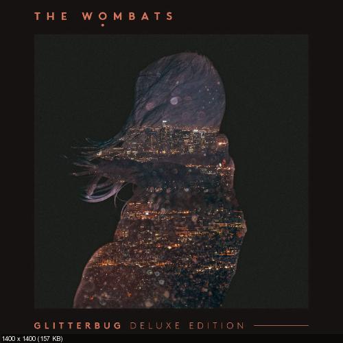 The Wombats - Glitterbug [Deluxe Edition] (2015)
