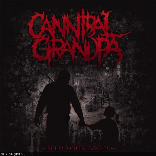 Cannibal Grandpa - Feed Your Food (2015)