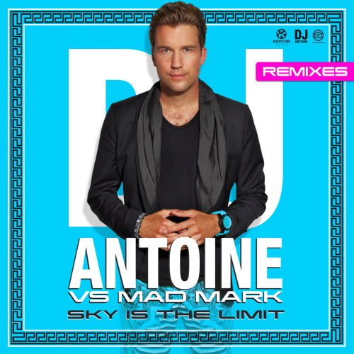 Dj Antoine Vs. Mad Mark - Sky Is The Limit (Remixes) 2013