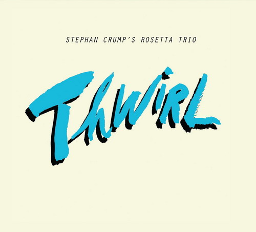 Stephan Crump & Rosetta Trio - Thwirl (2013) MP3/FLAC