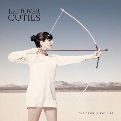 Leftover Cuties - The Spark & the Fire (2013)