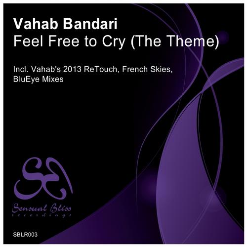 Vahab Bandari - Feel Free To Cry (The Theme) (2013)