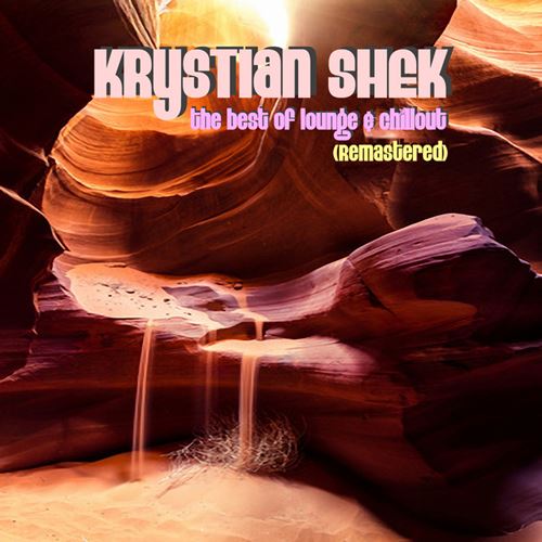 Krystian Shek - The Best of Lounge & Chillout (Remastered) (2013)