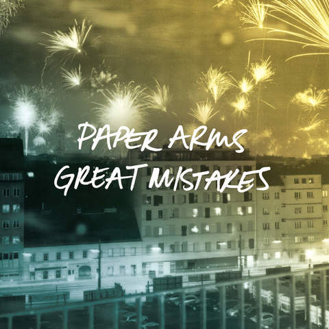 Paper Arms - Great Mistakes (2015)