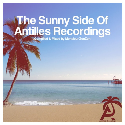 VA - The Sunny Side of Antilles Recordings - Compiled & Mixed by Monsieur ZonZon (2015)